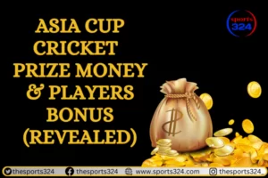 Asia Cup Cricket Prize Money & Players Bonus Revealed