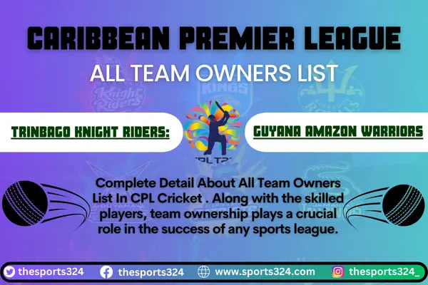 Complete Detail About All Team Owners List In CPL Cricket