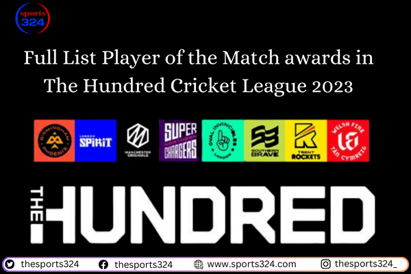 Full List Player of the Match awards in The Hundred Cricket League 2023