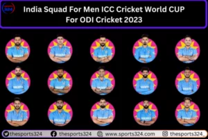 India Squad For Men ICC Cricket World CUP For ODI Cricket 2023