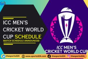 Match schedule Announced for ICC Men’s Cricket World Cup