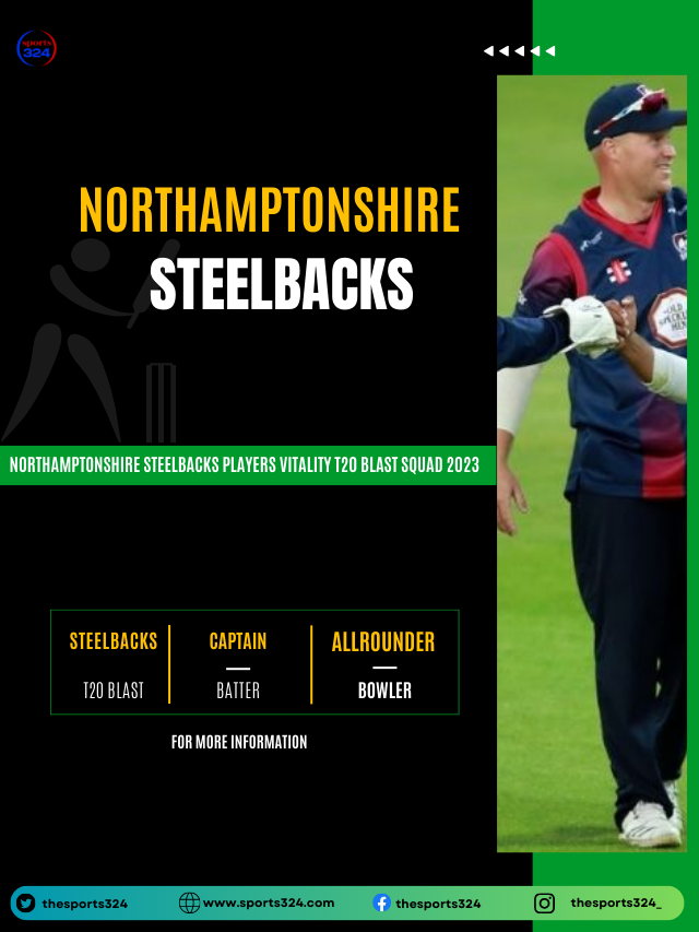 complete squad Northamptonshire steelbacks in t20 blast