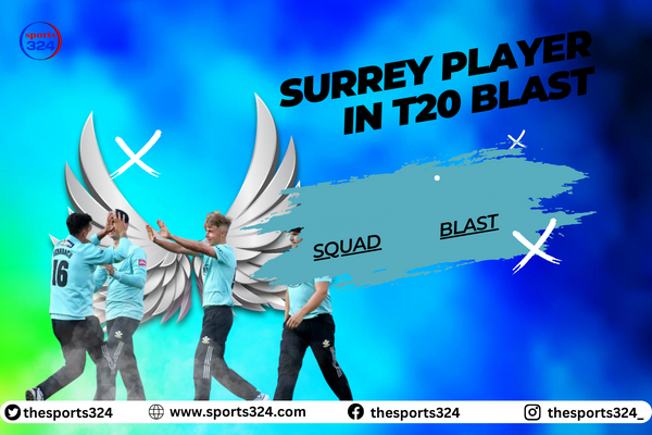 Surrey Squad List In T20 Vitality Blast