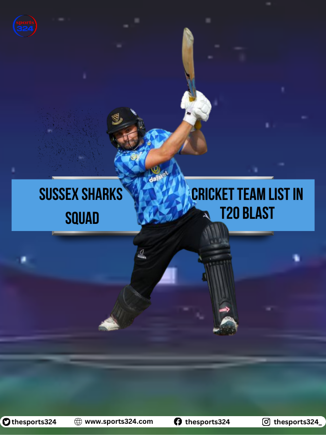 Sussex Sharks Cricket Team List In T20 blast , Captain, Batsman, Allrounder, Bowler, or overseas player list